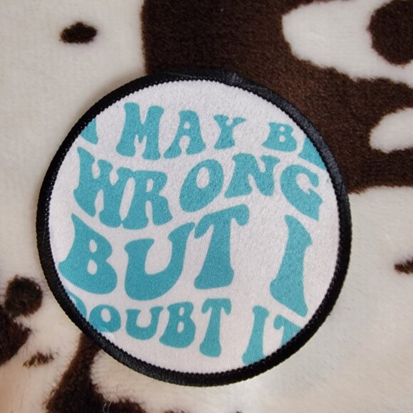 I My Be Wrong Sublimation DYI Fabric Hat Patch Glue Iron On Sew Hat Patch - Picture 3 of 4